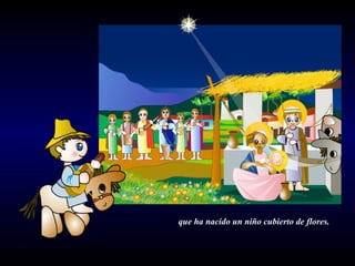 que ha nacido un niño cubierto de flores.  