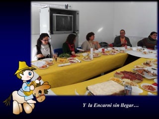 Y la Encarni sin llegar…