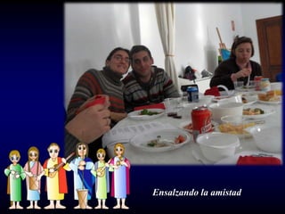 Ensalzando la amistad
 