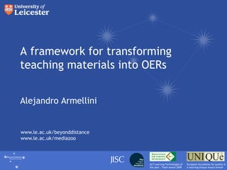 A framework for transforming teaching materials into OERs Alejandro Armellini 