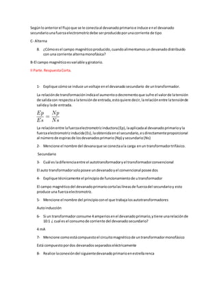 Segúnloanteriorel flujoque se le conectaal devanadoprimarioe induce enel devanado
secundariounafuerzaelectromotrizdebe ser...
