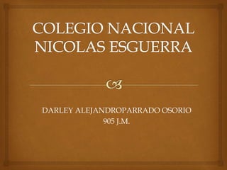 DARLEY ALEJANDROPARRADO OSORIO
905 J.M.
 