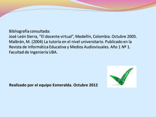 Realizado por el equipo Esmeralda. Octubre 2012
 
