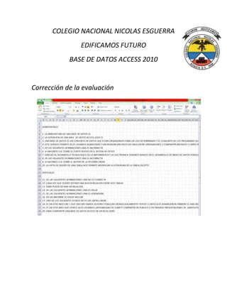COLEGIO NACIONAL NICOLAS ESGUERRA
EDIFICAMOS FUTURO
BASE DE DATOS ACCESS 2010
Corrección de la evaluación
 