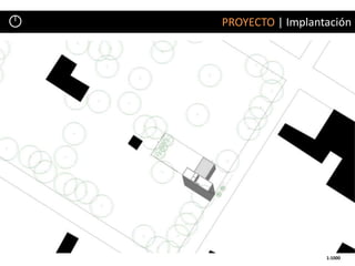 PROYECTO | Implantación




                  1:1000
 