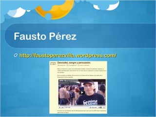 Fausto Pérez  http://faustoperezvilla.wordpress.com/   