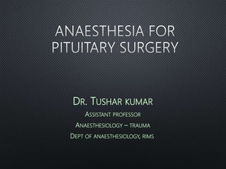 DR. TUSHAR KUMAR
ASSISTANT PROFESSOR
ANAESTHESIOLOGY – TRAUMA
DEPT OF ANAESTHESIOLOGY, RIMS.
 