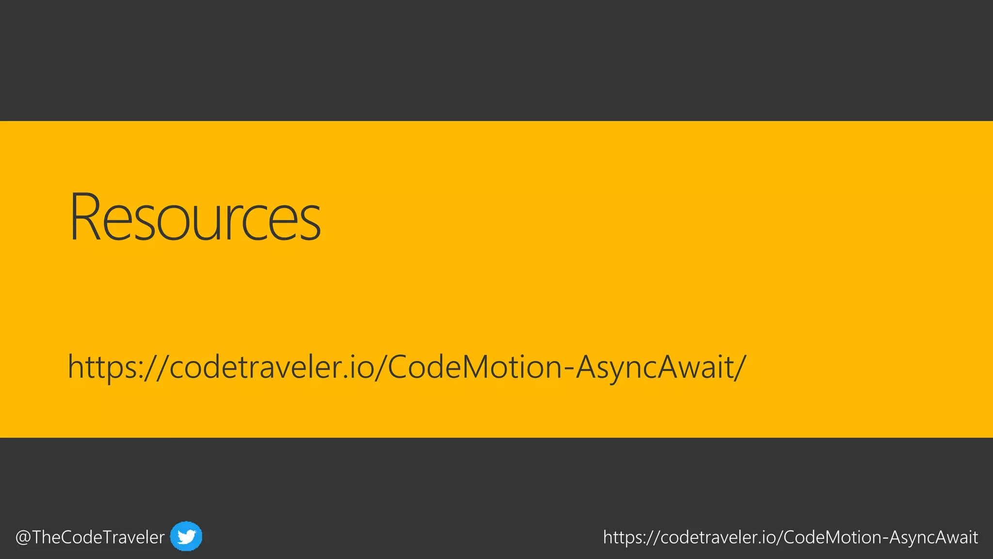 @TheCodeTraveler https://codetraveler.io/CodeMotion-AsyncAwait
https://codetraveler.io/CodeMotion-AsyncAwait/
 