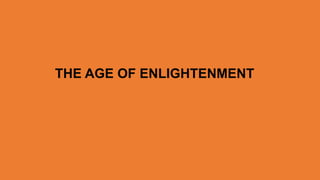 THE AGE OF ENLIGHTENMENT
 