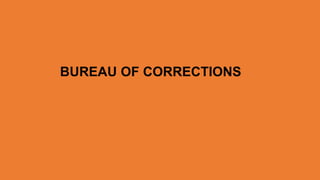 BUREAU OF CORRECTIONS
 