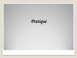 Pratique
 