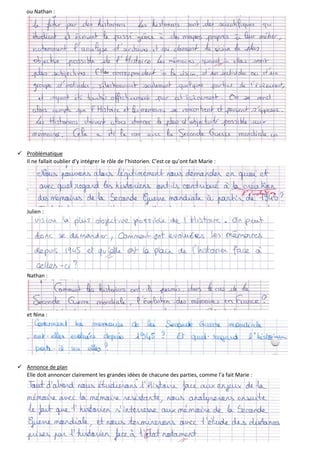 ou Nathan :
 Problématique
Il ne fallait oublier d’y intégrer le rôle de l’historien. C’est ce qu’ont fait Marie :
Julien :
Nathan :
et Nina :
 Annonce de plan
Elle doit annoncer clairement les grandes idées de chacune des parties, comme l’a fait Marie :
 