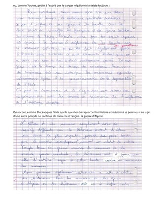 ou, comme Younes, garder à l’esprit que le danger négationniste existe toujours :
Ou encore, comme Elio, évoquer l’idée que la question du rapport entre histoire et mémoires se pose aussi au sujet
d’une autre période qui continue de diviser les Français : la guerre d’Algérie
 