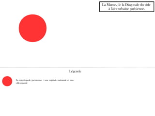 La Marne, de la Diagonale du vide
à l'aire urbaine parisienne.
Légende
La mégalopole parisienne : une capitale nationale et une
ville-monde
 