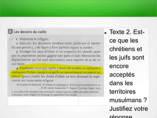  Texte 2. Est-
ce que les
chrétiens et
les juifs sont
encore
acceptés
dans les
territoires
musulmans ?
Justifiez votre
 