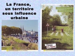 La France,
 un territoire
sous influence
   urbaine
 