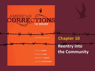 Reentry into
the Community
Chapter 10
 