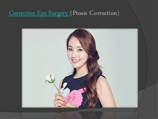 Corrective Eye Surgery (Ptosis Correction)
 