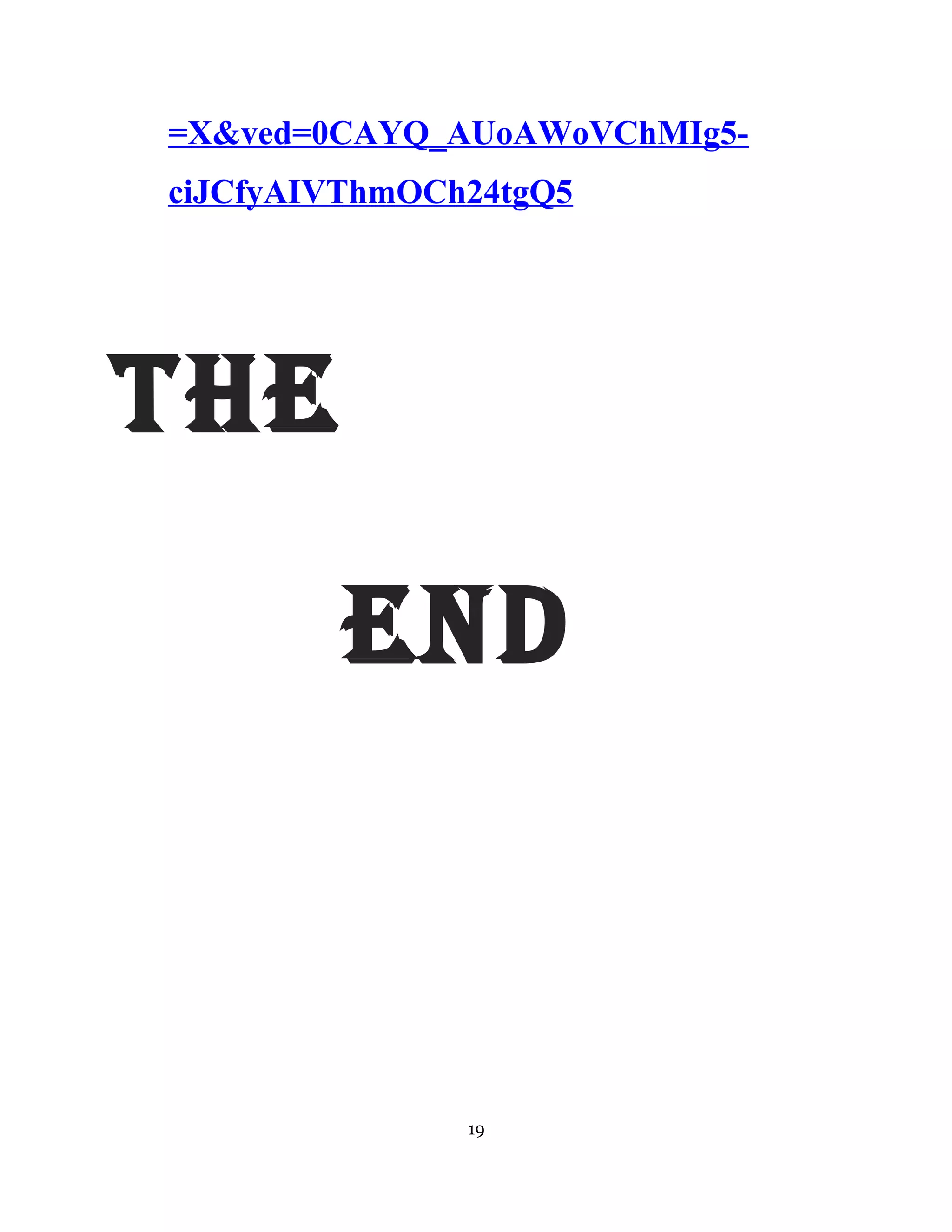 =X&ved=0CAYQ_AUoAWoVChMIg5-
ciJCfyAIVThmOCh24tgQ5
The
end
19
 