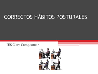 CORRECTOS HÁBITOS POSTURALES IES Clara Campoamor 