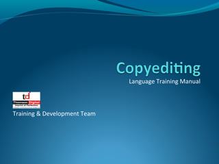 Language Training Manual



Training & Development Team
 