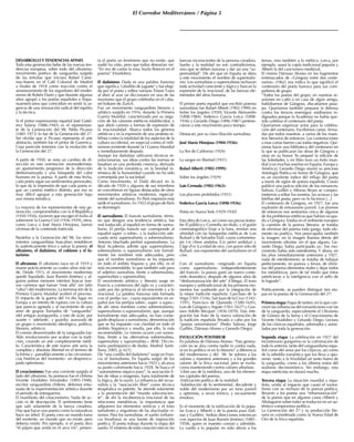 El Corredor Mediterráneo / Página 5
DESARROLLOY TENDENCIAS AFINES
Toda esta generación bebe de las nuevas ten-
dencias europeas, sobre todo del ultraísmo:
movimiento poético de vanguardia surgido
de las tertulias que iniciara Rafael Cansi-
nos-Assens en el Café Colonial de Madrid
a finales de 1918 como reacción contra el
amaneramiento de los seguidores del moder-
nismo de Rubén Darío y que durante algunos
años agrupó a los poetas españoles e hispa-
noamericanos que coincidían en sentir la ur-
gencia de una renovación radical del espíritu
y la técnica.
Si el pintor expresionista español José Gutié-
rrez Solana (1886-1945) es el representan-
te de la Generación del 98, Pablo Picasso
(1881-1973) lo fue de la Generación del 27.
Sin olvidar que si Picasso representa el arte
abstracto, también fue el pintor de Guernica.
Cosa parecida tenemos con la evolución de
la Generación del 27.
A partir de 1930, se nota un cambio de di-
rección en esta orientación neomodernista:
un apartamiento progresivo de la dirección
deshumanizada y una búsqueda del calor
humano en la poesía. A partir de esta fecha,
cada poeta sigue sus sentimientos personales,
lo que da la impresión de que cada poeta si-
gue un camino estético distinto, por eso es
muy difícil agrupar a esta generación bajo
una misma temática.
La mayoría de los representantes de esta ge-
neración, comprometidos con la II República
(1930-1936), tuvieron que escoger el exilio al
sobrevenir la Guerra Civil (1936-1939), otros,
como Lorca o José María Hinojosa, fueron
víctimas de la contienda fratricida.
Paralelos a la Generación del 98, los movi-
mientos vanguardistas buscaban restablecer
lo auténticamente lírico y salvar la poesía: el
ultraísmo, el dadaísmo, el cubismo y el fu-
turismo.
El ultraísmo: El ultraísmo nace en el 1919 y
muere prácticamente ya cuatro años más tar-
de. Desde 1915, el movimiento modernista
quedó liquidado. Juan Ramón Jiménez y al-
gunos poetas menores intentan buscar nue-
vos caminos que fueran “más allá” (en latín
“ultra”) del modernismo. La terminación de la
Primera Guerra Mundial aceleró el proceso.
El impacto de la guerra del 14 dio lugar en
Europa a un intento de ruptura con la cultura
que parecía agotada y al nacimiento de una
serie de grupos llamados de “vanguardia”
(del antiguo avanguardia, y este de aván, por
avante = ‘adelante’, y guardia: avanzada de
un grupo o movimiento ideológico, político,
literario, artístico).
El común denominador de la vanguardia fue:
Afán revolucionario por acabar con la tradi-
ción, creando un arte completamente inédi-
to. Característica de este nuevo arte sería la
completa y absoluta libertad en el terreno de
la forma y –paradójicamente a las circunstan-
cias históricas del momento– un despreocu-
pado optimismo.
El creacionismo: Fue una corriente surgida al
lado del ultraísmo. Su portavoz fue el chileno
Vicente Huidobro Fernández (1893-1948),
escritor vanguardista chileno, defensor entu-
siasta de la experimentación artística durante
el periodo de entreguerras.
El manifiesto del creacionismo: Nada de ac-
ción ni de descripción. El sentimiento tiene
que salir solamente de la fuerza creadora.
Hay que hacer una poesía como la naturaleza
hace un árbol. El poeta crea un mundo fuera
del existente, un mundo que no existe, pero
debería existir. Por ejemplo, si el poeta dice
“el pájaro que anida en el arco iris”, presen-
ta el poeta un fenómeno que no existe, que
nadie ha visto, pero que todos desearían ver.
“En vez de cantar la rosa, hazla florecer en el
poema” (Huidobro).
El dadaísmo: Dada es una palabra francesa
que significa ‘caballito de juguete’ y fue elegi-
da por el poeta y editor rumano Tristan Tzara
al abrir al azar un diccionario en una de las
reuniones que el grupo celebraba en el caba-
retVoltaire de Zurich.
Fue un movimiento vanguardista literario y
artístico surgido en 1916, durante la Primera
Guerra Mundial, caracterizado por su nega-
ción de los cánones estéticos establecidos, y
que abrió camino a formas de expresión de
la irracionalidad. Abarca todos los géneros
artísticos y es la expresión de una protesta ni-
hilista contra la totalidad de los aspectos de la
cultura occidental, en especial contra el mili-
tarismo existente durante la I Guerra Mundial
e inmediatamente después.
Aunque los dadaístas utilizaron técnicas re-
volucionarias, sus ideas contra las normas se
basaban en una profunda creencia, derivada
de la tradición romántica, en la bondad in-
trínseca de la humanidad cuando no ha sido
corrompida por la sociedad.
Como movimiento, el Dadá decayó en la
década de 1920 y algunos de sus miembros
se convirtieron en figuras destacadas de otros
movimientos artísticos modernos, especial-
mente del surrealismo. En París inspiraría más
tarde el surrealismo. En 1922 el grupo de París
se desintegró.
El surrealismo: El francés surréalisme, térmi-
no que designa una tendencia artística, fue
mal traducido al español en forma de surrea-
lismo. El prefijo francés sur- corresponde al
español super- o sobre-, y la traducción ade-
cuada sería superrealismo o sobrerrealismo.
Antonio Machado prefirió suprarealismo. La
Real Academia admite que superrealismo,
sobrerealismo o suprarrealismo son formal-
mente los nombres más adecuados, pero
que el nombre surrealismo se ha impuesto
en todo el ámbito hispano y, por ello, es el
más recomendable, lo que también vale para
el adjetivo surrealista, frente a sobrerrealista,
superrealista y suprarrealista.
El movimiento artístico y literario surge en
Francia a comienzos del siglo xx y caracteri-
zado por dar primacía al inconsciente y a lo
irracional. La palabra francesa está formada
con el prefijo sur-, cuyos equivalentes en es-
pañol son los prefijos sobre-, super- o supra-;
de ahí otros nombres como sobrerrealismo,
superrealismo o suprarrealismo, que, aunque
formalmente más adecuados, no han conse-
guido desplazar a surrealismo, denominación
que se ha impuesto con claridad en todo el
ámbito hispánico y resulta, por ello, la más
recomendable. Lo mismo ocurre con surrea-
lista, frente a las alternativas sobrerrealista,
superrealista y suprarrealista.» [RAE: Diccio-
nario panhispánico de dudas. Madrid: Santi-
llana, 2005, p. 621]
De “una costilla del dadaísmo” surge en Fran-
cia el Surrealismo. En España surgió de los
movimientos anteriores hacia 1925 y alcanza
su punto culminante hacia 1928. Se busca el
“automatismo síquico puro”, la asociación li-
bre de ideas o imágenes, fuera totalmente de
la lógica, de la razón. La influencia del sicoa-
nálisis y la “asociación libre” como técnica
terapéutica es patente. Se atiende solamente
a la presentación del “mundo subconscien-
te”, de ahí la incoherencia irracional de las
relaciones metafóricas, la importancia que
adquieren los elementos oníricos y el tono
turbulento y angustioso de las alucinadas vi-
siones. Para los surrealistas, el sueño (influen-
cia freudiana) es una fuente de inspiración
poética. El poeta trabaja durante la etapa del
sueño. El misterio de toda creación está en las
fuerzas inconscientes de la persona creadora.
Sueño y la realidad no son contradictorios,
sino que se deben fusionar y dar así una “su-
perrealidad”. De ahí que en España se diera
a este movimiento el nombre de superrealis-
mo. Los surrealistas o superrealistas rechazan
toda actividad consciente y lógica y buscan la
expresión de lo irracional, de las fuerzas ele-
mentales del alma humana.
El primer poeta español que escribió poesías
surrealistas fue Rafael Alberti (1902-1999) en
Sobre los ángeles (1930). Vicente Aleixandre
(1898-1984), Federico García Lorca (1898-
1936) y Gerardo Diego (1896-1987) pertene-
cieron a este movimiento poco tiempo.
Destacan, por su clara filiación surrealista:
José María Hinojosa (1904-1936):
La flor de California (1926)
La sangre en libertad (1931)
Rafael Alberti (1902-1999):
Sobre los ángeles (1929)
Luis Cernuda (1902-1963):
Los placeres prohibidos (1931)
Federico García Lorca (1898-1936):
Poeta en NuevaYork (1929-1930)
Esta obra de Lorca, así como sus piezas teatra-
les El público y Comedia sin título, y el guión
cinematográfico Viaje a la luna, revelan una
afinidad con las búsquedas estéticas de Luis
Buñuel y de Salvador Dalí, cuyos cortometra-
jes Un chien andalou (Un perro andaluz) y
L’âge d’or (La edad de oro), con guion sólo de
Buñuel, son exponentes del surrealismo en el
cine.
Con el surrealismo –originado en España
como superrealismo independientemente
del francés– la poesía ganó un nuevo conte-
nido dramático, después de algunos años de
“deshumanización del arte” (Ortega). El tono
europeo y antitradicional de los primeros mo-
mentos fue sustituido por la integración de
la mejor tradición española: Garcilaso de la
Vega (1501-1536), San Juan de la Cruz (1542-
1591), Francisco de Quevedo (1580-1645),
Luis de Góngora y Argote (1561-1627) y Gus-
tavo Adolfo Bécquer (1836-1870). Esta inte-
gración fue fruto de la nueva valoración de
la tradición española llevada a cabo por los
“poetas universitarios” (Pedro Salinas, Jorge
Guillén, Dámaso Alonso y Gerardo Diego).
EVOLUCIÓN POSTERIOR
En palabras de Dámaso Alonso: “Esta genera-
ción no se alza contra nadie ni contra nada,
ni en lo político ni en lo literario” a diferencia
del modernismo y del 98. Se admira a los
valores y maestros anteriores y a los grandes
valores de la lírica nacional, pero se evolu-
ciona manteniendo ciertos valores ultraístas:
-Libre uso de la metáfora, uno de los elemen-
tos capitales del poema.
-Estilización poética de la realidad.
-Substitución de lo sentimental, decadente y
noble del modernismo por un tono juvenil
y optimista, a veces irónico, y escasamente
emotivo.
Es el momento de la estilización de lo popu-
lar (Lorca y Alberti) y de la poesía pura (Sali-
nas y Guillén). Ambas direcciones entroncan
con aspectos de Juan Ramón Jiménez (1881-
1958), quien es maestro común y admitido.
La vuelta a lo popular no sólo afecta a los
temas, sino también a la métrica. Lorca, por
ejemplo, usará la copla tradicional popular y
Alberti la del cancionero medieval.
El mismo Dámaso Alonso en los fragmentos
entresacados de «Góngora entre dos cente-
narios» (1962) nos indica lo que significó el
centenario del poeta barroco para sus com-
pañeros de grupo:
“Todos los poetas del grupo, en nuestras re-
uniones en cafés o en casa de algún amigo,
hablábamos de Góngora, discutíamos pasa-
jes. Queríamos también preparar la defensa
contra los feroces enemigos: estábamos in-
dignados porque la Academia no había que-
rido celebrar el centenario del poeta.
Queríamos organizar actos para la celebra-
ción del centenario. Escribimos cartas -firma-
das por todos nosotros- a varios de los maes-
tros literarios de entonces. Las contestaciones
a esas cartas fueron casi todas negativas. Qui-
simos hacer una biblioteca del centenario en
la que se publicaran las obras de Góngora y
otras en su honor. Yo preparé la edición de
las Soledades, y mi libro tuvo un éxito mun-
dial (con muchas reseñas en España, Europa y
América); Gerardo Diego reunió su preciosa
Antología Poética en honor de Góngora, que
es un excelente índice del influjo del poeta
a través de siglos de poesía española; Cossío
publicó una pulcra edición de los romances;
Salinas, Guillén y Alfonso Reyes se compro-
metieron a editar los sonetos, las octavas y las
letrillas del poeta, pero no lo hicieron [...]
El centenario de Góngora, en 1927, fue una
explosión de entusiasmo juvenil. Los jóvenes
de entonces nos sentíamos cerca de algunos
de los problemas estéticos que habían ocupa-
do a Góngora. Estaba en el ambiente europeo
la cuestión de la pureza literaria: se trataba
de eliminar del poema toda ganga, todo ele-
mento no poético. Nos preocupaba también
la imagen: en la imagen íbamos detrás del
movimiento ultraísta -en el que alguno, Ge-
rardo Diego, había participado ya-. Ese mo-
vimiento había sido estridentista. Y ahora, en
los años inmediatamente anteriores a 1927,
nada de estridentismo: se trataba de trabajar
perfectamente, en pureza y fervor, de elimi-
nar del poema elementos reales y dejar todos
los metafóricos, pero de tal modo que éstos
satisficieran a la inteligencia con el sello de
lo logrado”.
Poéticamente, se pueden distinguir tres eta-
pas en la poesía de la Generación del 27:
Primera etapa: Etapa de tanteo, en la que con-
viven las influencias del romanticismo con las
de la vanguardia, especialmente el Ultraísmo
de Gómez de la Serna y el Creacionismo de
Vicente Huidobro y Gerardo Diego. Lectura
de los clásicos españoles, admirados y asimi-
lados por toda la generación.
Segunda etapa: La celebración en 1927 del
tricentenario gongorino es la culminación de
todo lo anterior, tanto del vanguardismo espa-
ñol como del amor por los clásicos, así como
de la rebeldía romántica que los lleva a opo-
nerse, tanto a la frivolidad un tanto huera de
la vanguardia, como a los últimos restos del
realismo decimonónico. Sin embargo, esta
etapa esteticista no durará mucho.
Tercera etapa: La situación mundial y espa-
ñola, unida al impacto que causó el surrea-
lismo con su rechazo de la pureza poética,
llevarán a los poetas una “rehumanización”
de la poesía que en algunos casos (Alberti y
Altolaguirre sobre todo) se traducirá en un au-
téntico compromiso político.
La Generación del 27 y su producción lite-
raria es considerada como la Nueva Edad de
Oro de la lírica española.
 