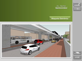 Apresentação Maquete Eletrônica Av. Norte Miguel Arraes de Alencar 