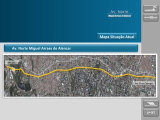 Av. Norte Miguel Arraes de Alencar Mapa Situação Atual BR-101 Av. Cruz Cabugá Av. Norte Miguel Arraes de Alencar 