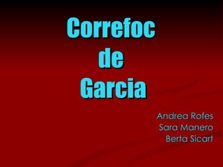 Correfoc  de  Garcia Andrea Rofes Sara Manero Berta Sicart 
