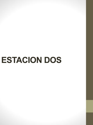 ESTACION DOS
 