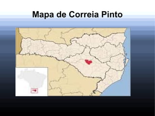 Mapa de Correia Pinto
 