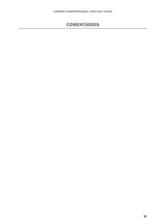 91 
CORREIAS TRANSPORTADORAS • JONES GAVI • GEOPS 
COMENTÁRIOS 
