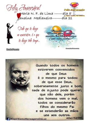 Maria N. F. de Lima ------dia 5
Janaina Medianeira-------dia 21
 