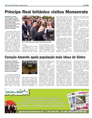 10 Correio de Sintra          6 de Abril de 2011                                                                                                                    Concelho



Príncipe Real britânico visitou Monserrate




                                                                                                         JR
SOCIEDADE. O príncipe                                                                                         tasse duas rosas no novo          balho que tem sido desen-
Carlos de Inglaterra visitou,                                                                                 roseiral de Monserrate, que       volvido na recuperação deste
a 29 de Março, o palácio de                                                                                   ocupa uma área de seis mil        espaço.
Monserrate, onde juntamente                                                                                   metros quadrados, contando           “O príncipe Carlos disse-
com a mulher, Camila,                                                                                         800 roseiras de 200 varie-        nos que nunca tinha vindo
duquesa da Cornualha, plantou                                                                                 dades mas, as medidas de          cá, e que é uma pena que
                                                                                                              segurança ditaram que esta        não tenha tido mais tempo”,
uma rosa neste espaço
                                                                                                              iniciativa fosse reduzida a       disse João Talone ao Correio
fortemente ligado à presença                                                                                  dois vasos junto ao palácio.      de Sintra.
britânica em Portugal.                                                                                           De seguida o casal visitou o      Para o presidente da
                                                                                                              palácio, construído no século     Câmara de Sintra, Fernando
   Por volta das 15:00 o casal                                                                                XVIII pelo comerciante inglês     Seara, o casal britânico mos-
real deu entrada na vila his-                                                                                 Gerard de Visme, e restau-        trou “a sua extrema sim-
tórica que o poeta inglês do                                                                                  rado um século depois pelo        patia”, tendo o príncipe Carlos
século XIX, Lord Byron, ape-                                                                                  também britânico Francis          expressado a sua “vontade
lidou de “glorioso Éden”,                                                                                     Cook.                             em voltar” a Sintra numa pró-
dado o ambiente român-                                                                                           O parque e palácio de Mon-     xima visita a Portugal.
tico do local. À sua espera                                                                                   serrate fazem parte do patri-        A segurança apertada
no Parque de Monserrate                                                                                       mónio de Sintra classiﬁcado       provocou um episódio que
estavam duas centenas de            Carlos e Camila mostraram a simpatia a duas centenas de pessoas.          pela UNESCO e tem sido recu-      motivou o riso de muitas das
pessoas, entre portugueses e                                                                                  perado pela empresa Parques       pessoas que se encontravam
ingleses – parte delas cantou       de Sintra.                           tem este misticismo”, disse o        de Sintra Monte da Lua, com       no local, com os seguranças
os parabéns à ministra da             À chegada, Carlos e Camila         príncipe a uma das pessoas,          a colaboração da associação       a deixarem a chave da viatura
Cultura que nesse dia assi-         cumprimentaram os pre-               enquanto apontava para a             “Amigos de Monserrate”.           que transporta o casal inglês
nalou o 50.º aniversário –          sentes que cerca de uma              verdejante paisagem envol-              João Talone, um dos res-       dentro do carro, tendo Carlos
além da ministra do Ambiente        hora antes começaram a con-          vente. Inicialmente estava           ponsáveis da associação,          e Camila deixado Monserrate
e do presidente da Câmara           centrar-se em ﬁlas. “Sintra          previsto que o casal plan-           explicou ao príncipe o tra-       numa outra viatura.  JR




Coração Amarelo apoia população mais idosa de Sintra
SOCIEDADE. A delegação                                                  encontro de gerações que se           ladora organizou várias ses-      lhos pelas pessoas com mais
sintrense realizou, no passado                                          realizou nas instalações da           sões com entidades policiais      necessidades. “A delegação
dia 30, um encontro entre                                               associação, em Sintra.                com o objectivo de informar       cresce no dia-a-dia e com as
gerações de modo a promover                                                Actuando desde ﬁnais               e prevenir os idosos dos          várias iniciativas realizadas.
o trabalho desenvolvido nos                                             de 2009, a delegação sin-             perigos provenientes da rua       Queremos criar núcleos da
últimos dois anos. A iniciativa                                         trense conta com cerca de             como também realizou visitas      associação nas zonas mais
                                                                        dez voluntários e propor-             a centros culturais e cidades     rurais do concelho”, revelou
contou com a presença de                                                ciona aos idosos ocupações            emblemáticas do país.             Rosa Maria Araújo.
centenas de convidados.                                                 que permitem criar laços de              A delegação sintrense vai         A Associação Coração Ama-
                                                                        inter-ajuda e um espírito de          desenvolver, num futuro pró-      relo é uma Instituição Parti-
   A Comissão Instaladora de                                            solidariedade e cooperação.           ximo, um projecto ainda por       cular de Solidariedade Social,
Sintra da Associação Coração                                            “A nossa presença em Sintra           revelar, em parceria com a        fundada em 2000. A insti-
Amarelo promove iniciativas        dades vividas, sabemos que           deve-se graças ao apoio               empresa Delta, que vai incidir    tuição conta com oito delega-
que visam auxiliar as pes-         nós somos o veículo para             vindo da junta de freguesia e         em Lisboa, Porto e Sintra. A      ções nacionais, cerca de 700
soas mais idosas do con-           trazer mais satisfação, menor        câmara municipal locais que           associação tem, também,           voluntários e é apoiada por
celho em situação de solidão,      solidão e melhor qualidade de        acreditaram no nosso pro-             como objectivo constituir um      várias instituições, nomeada-
com o intuito de melhorar a        vida aos idosos”, disse Rosa         jecto cem por cento volun-            clube sénior, com o apoio da      mente a Cruz Vermelha Portu-
qualidade de vida da popu-         Maria Araújo, presidente da          tário”, sublinhou. Nos últimos        Cruz Vermelha, permitindo         guesa, a Segurança Social e
lação. “Apesar das diﬁcul-         Comissão Instaladora, no             dois anos, a Comissão Insta-          organizar, diariamente, traba-    as câmaras municipais.  AP

PUB
 