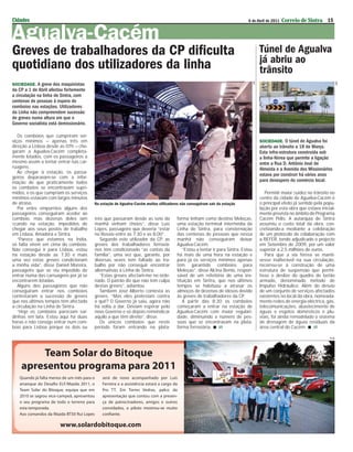 Cidades                                                                                                                     6 de Abril de 2011    Correio de Sintra 15


Agualva-Cacém
Greves de trabalhadores da CP dificulta                                                                                                Túnel de Agualva
                                                                                                                                       já abriu ao
quotidiano dos utilizadores da linha                                                                                                   trânsito




                                                                                                                                  DR




                                                                                                                                                                                  NM
SOCIEDADE. A greve dos maquinistas
da CP a 1 de Abril afectou fortemente
a circulação na linha de Sintra, com
centenas de pessoas à espera de
comboios nas estações. Utilizadores
da Linha não compreendem sucessão
de greves numa altura em que o
Governo socialista está demissionário.

   Os comboios que cumpriram ser-
viços mínimos – apenas três em                                                                                                         SOCIEDADE. O túnel de Agualva foi
direção a Lisboa desde as 07h – che-                                                                                                   aberto ao trânsito a 18 de Março.
garam a Agualva-Cacém completa-                                                                                                        Esta infra-estrutura construída sob
mente lotados, com os passageiros a                                                                                                    a linha-férrea que permite a ligação
mesmo assim a tentar entrar nas car-                                                                                                   entre a Rua D. António José de
ruagens.                                                                                                                               Almeida e a Avenida dos Missionários
   Ao chegar à estação, os passa-
                                                                                                                                       estava por construir há vários anos
geiros deparavam-se com a infor-
mação de que praticamente todos                                                                                                        para desespero do comércio local.
os comboios se encontravam supri-
midos, e os que cumpriam os serviços                                                                                                      Permitir maior ﬂuidez no trânsito no
mínimos estavam com largos minutos                                                                                                     centro da cidade de Agualva-Cacém é
de atraso.                               Na estação de Agualva-Cacém muitos ulilizadores não conseguiram sair da estação               o principal efeito já sentido pela popu-
   Por entre empurrões alguns dos                                                                                                      lação por esta obra que estava inicial-
passageiros conseguiram aceder ao                                                                                                      mente prevista no âmbito do Programa
comboio, mas dezenas deles iam           três que passaram desde as sete da            forma tinham como destino Meleças,              Cacém Polis. A autarquia de Sintra
ﬁcando na estação, impedidos de          manhã vinham cheios”, disse Luís              uma estação terminal intermédia da              assumiu o custo total da obra, con-
chegar aos seus postos de trabalho       Lopes, passageiro que deveria “estar          Linha de Sintra, para consternação              cretizando-a mediante a celebração
em Lisboa, Amadora e Sintra.             no Rossio entre as 7:30 e as 8:00”.           das centenas de pessoas que nessa               de um protocolo de colaboração com
   “Parece que estamos na Índia,            Segundo este utilizador da CP, as          manhã não conseguiram deixar                    a REFER, tendo adjudicado o projecto
só falta virem em cima do comboio.       greves dos trabalhadores ferroviá-            Agualva-Cacém.                                  em Setembro de 2009, por um valor
Não consegui ir para Lisboa, estou       rios têm condicionado “as contas da              “Estou a tentar ir para Sintra. Estou        superior a 2,5 milhões de euros.
na estação desde as 7:30 e mais          família”, uma vez que, garante, por           há mais de uma hora na estação e                   Para que a via férrea se manti-
uma vez estas greves condicionam         diversas vezes tem faltado ao tra-            para já os serviços mínimos apenas              vesse inalterável na sua circulação,
a minha vida”, disse Daniel Moreira,     balho por não conseguir encontrar             têm garantido comboios para                     recorreu-se à construção de uma
passageiro que se viu impedido de        alternativas à Linha de Sintra.               Meleças”, disse Alcina Bento, respon-           estrutura de suspensão que permi-
entrar numa das carruagens por já se        “Estas greves afectam-me no orde-          sável de um refeitório de uma ins-              tisse o deslize do quadro de betão
encontrarem lotadas.                     nado. O patrão diz que não tem culpa          tituição em Sintra, que nos últimos             armado, denominado método de
   Alguns dos passageiros que não        destas greves”, adiantou.                     tempos se habituou a atrasar os                 Impulso Hidráulico. Além do desvio
conseguiram entrar nos comboios             Também José Alberto contesta as            almoços de dezenas de idosos devido             de um conjunto de serviços afectados
contestaram a sucessão de greves         greves. “Mas eles protestam contra            às greves de trabalhadores da CP.               existentes no local da obra, nomeada-
que nos últimos tempos têm afectado      o quê? O Governo já saiu, agora não              A partir das 8:30 os comboios                mente redes de energia eléctrica, gás,
a circulação na Linha de Sintra.         há volta a dar. Deviam esperar pelo           começaram a entrar na estação de                telecomunicações, abastecimento de
   “Hoje os comboios pareciam sar-       novo Governo e só depois reinvindicar         Agualva-Cacém com maior regulari-               águas e esgotos domésticos e plu-
dinhas em lata. Estou aqui há duas       aquilo a que têm direito”, disse.             dade, diminuindo o número de pes-               viais, foi ainda remodelado o sistema
horas e não consigo entrar num com-         Os únicos comboios que neste               soas que se encontravam na plata-               de drenagem de águas residuais da
boio para Lisboa porque os dois ou       período foram entrando na plata-              forma ferroviária.  JR                         área central do Cacém.  JR

                                                                                                                                                                            PUB
 