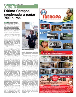 16 Correio de Sintra        6 de Abril de 2011                                 Cidades

Queluz
PUB                                                                                           PUB




Fátima Campos
condenada a pagar
750 euros




                                                                                         JR
SOCIEDADE. O tribunal de Sintra
condenou a presidente da Junta de
Freguesia de Monte Abraão por um cri-
me de abuso de poder e ao pagamen-
to de 750 euros, considerando que
agiu com o propósito de dificultar a
apresentação e formação das listas da
CDU às autárquicas de 2005. Fátima
Campos já anunciou que vai recorrer.

   O tribunal considerou que Fátima
Campos, na sua qualidade de presi-
dente da Comissão Recenseadora,
ao recusar em 2005 a emissão das
certidões de capacidade eleitoral a
membros da CDU, mesmo depois
de ter sido advertida pela Comissão
Nacional de Eleições (CNE) de que
as devia emitir, violou os deveres ine-
rentes às suas funções.
   Segundo a sentença a que o Cor-
reio de Sintra teve acesso, datada de
23 de março, a juíza Ana Margarida
Lima deu como provado que, numa            Autarca vai recorrer da sentença.
primeira fase, a autarca de Monte
Abraão, Fátima Campos, se recusou
a emitir os certiﬁcados de capaci-         conduta lhe era vedada por ser proi-
dade eleitoral solicitados, alegando       bida e punida por lei”, refere a sen-
que “não indicavam o órgão concreto        tença.
a que os eleitores” se candidatavam.          Fátima Campos já anunciou que
   O tribunal deu como provado que         vai recorrer da sentença, conside-
após notiﬁcação da Junta por parte         rando que abuso de poder “é dema-
da CNE de que não seria neces-             siado forte” para um acto que, con-
sário o anterior procedimento, os ele-     siderou, não passou de “excesso de
mentos da CDU viram as suas pre-           rigor”. Segundo a autarca, o que ori-
tensões novamente recusadas com            ginou esta condenação foi a sua exi-
base no argumento que se prendia           gência da “apresentação da cópia
com a alegada necessidade de apre-         do Bilhete de Identidade por parte
sentar cópia dos respectivos bilhetes      de um cidadão que requeria os cer-
de identidades dos cidadãos eleitores      tiﬁcados de capacidade eleitoral dos
que requeriam os certiﬁcados de            elementos da lista à qual dizia per-
capacidade eleitoral.                      tencer”.
   Novamente solicitada a intervir, a           Para Rui Monteiro, elemento da
CNE informou a presidente da Junta         campanha às autárquicas de 2005 do
de que não seria necessária a exi-         PCP em Monte Abraão, a sentença “é
bição do original ou fotocópia do          muito clara” e mostra que “a senhora
bilhete de identidade por parte dos        exorbitou as suas competências e rei-
candidatos, bastando a indicação do        teradamente tentou fazer pouco da
número, data e arquivo de identiﬁ-         lei eleitoral”, ao assumir uma posição
cação do mesmo.                            “de tentativa de inﬂuência do pro-
   O tribunal deu como provado que         cesso de constituição” das listas.
“nunca antes tal exigência foi formu-         Ao longo dos anos têm sido vários
lada por qualquer outro presidente         os processos que envolvem a autarca
de junta e nem mesmo pela própria”         e elementos do PCP de Monte Abraão.
arguida, que é obrigada ao paga-           Recentemente, os comunistas acu-
mento de 750 euros.                        saram Fátima Campos de difamação
   “A arguida agiu com o propósito de      e de injúria na sequência de um
diﬁcultar a apresentação e formação        artigo (publicidade) da autarca rela-
das listas de candidatos por parte do      tivo à visita do vereador da CDU, Bap-
assistente [CDU] ao processo eleitoral     tista Alves, ao bairro 1.º de Maio, inti-
então em curso, em claro prejuízo          tulado “O Padeiro e a Padaria/O Vere-
deste. A arguida agiu de forma livre e     ador Extraterrestre”. Este processo foi
consciente, bem sabendo que a sua          arquivado.  JR
 