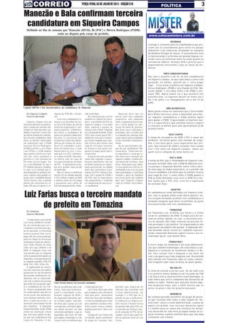 TERÇA-FEIRA, 03 DE JULHO DE 2012 - EDIÇÃO 578                                              POLÍTICA                              3
Manezão e Bala confirmam terceira
 candidatura em Siqueira Campos
   Definido no fim de semana que Manezão (DEM), Bí (PSC) e Dirceu Rodrigues (PSDB)
                         estão na disputa pelo cargo de prefeito.
                                                                                                                                                  www.colunamisterx.com.br
                                                                                                                                                                       DEGRAUS
                                                                                                                                                  O perigo é constante para os trabalhadores que pre-
                                                                                                                                                  cisam sair no acostamento para entrar no parque
                                                                                                                                                  industrial e nas indústrias instaladas às margens
                                                                                                                                                  da Rodovia Parigot de Souza. O acostamento está
                                                                                                                                                  se deteriorando e já formou um grande degrau tra-
                                                                                                                                                  zendo riscos ao motorista tanto na saída quanto na
                                                                                                                                                  entrada da rodovia. Atenção DER é precisa que o
                                                                                                                                                  Departamento intervenha e faça as obras de me-
                                                                                                                                                  lhorias.

                                                                                                                                                                TRÊS CANDIDATURAS
                                                                                                                                                  Nas ruas o assunto é um só, as três candidaturas
                                                                                                                                                  em Siqueira Campos, ao que tudo indica o povo está
                                                                                                                                                  gostando, ou melhor, querem ver o "circo pegar
                                                                                                                                                  fogo". Ficou assim a política em Siqueira Campos,
                                                                                                                                                  Dirceu Rodrigues (PSDB e vice Paulão do PSD, Ma-
                                                                                                                                                  nezão (DEM) e vice Bala (PSC) e Bí (PSB) e Ger-
                                                                                                                                                  mano (PR). Agora vamos ver o que acontece nos
                                                                                                                                                  próximos dias, os registros devem ser feitos até o
                                                                                                                                                  dia 5 de julho e as impugnações até o dia 10 de
                                                                                                                                                  julho.

Lupion (DEM) é dos incentivadores da candidatura de Manezão                                                                                                        NÃO ACONTECEU
                                                                                                                                                  Muita gente estava na esperança que o Governador
   De Siqueira Campos              ligação do PSB (Bi e Germa-         cido como Bala.                       Manezão disse que vai                Beto Richa intervisse junto a deputados para bar-
   Gênesis Machado                 no).                                    Na convenção que ocorreu      buscar fazer uma campanha                rar algumas candidaturas e ainda pedisse apoio
                                       A terceira candidatura co-      também na Câmara de Verea-        propositiva, uma campanha                para apoiar o PSDB. O governador se manteve neu-
    Siqueira Campos vive um        meçou a se desenhar na sex-         dores, o presidente do PSC de     onde a população possa opi-              tro e a expectativa é que continue neutro e espere
momento diferente na política,     ta-feira (29) depois de um dia      Siqueira Campos, o vereador       nar e assim ajudar na cons-
                                                                                                                                                  as eleições se definir para uma aproximação já do
não é comum nas eleições mu-       inteiro de negociações e ava-       Daio, explicou o porquê da        trução do plano de governo.
                                                                                                                                                  prefeito eleito.
nicipais ter mais que dois can-    liações políticas, o DEM deci-      aliança com o DEM. Segundo        Mas disse que a educação é
didatos a prefeito e neste últi-   diu lançar a candidatura do         ele o deputado Ratinho Junior     prioridade, pois acredita que
mo fim de semana foi confirma-     atual vice-prefeito o Manezão.      (PSC) que trouxe quase R$ 1       se trabalhar por uma boa edu-                               BOA CHAPA
da a terceira candidatura. Dias    Durante a convenção que             milhão de reais para o municí-    cação vários outros problemas            A chapa de vereadores do DEM e PSC é umas das
antes já haviam anunciados         aconteceu à noite das depen-        pio estava exigindo que o par-    serão resolvidos automatica-             melhores, há muita gente com vontade de traba-
em convenções que o PSDB           dências da Câmara de verea-         tido tivesse pelo menos uma       mente.                                   lhar e isso deve gerar certa expectativa nas elei-
lançaria Dirceu Rodrigues          dores foi convidado o presi-        vaga de vice para concorrer           Ao ser questionado o por-            ções. Nas eleições de 2008 o vereador mais votado
(PSDB) prefeito e vice Paulo       dente da Santa Casa, o João         às eleições e nas outras coli-    quê da sua candidatura, Ma-              teve 1150 votos em Siqueira Campos, vamos ver
Leite (PSD) e o PSB também         Amaral para ser vice, e acer-       gações as negociações não ti-     nezão disse: "Tenho uma vas-             quem será o campeão de votos desta vez.
apresentou o professor Fabi-       tado que se o PSC confirmas-        veram êxito.                      ta experiência, e sinto que te-
ano (Bí) como candidato a          se o apoio ao DEM, João Ama-            A junção dos dois partidos    nho muito para contribuir por
                                                                                                                                                                      PSC E DEM
prefeito e o Luiz Germano do       ral abriria mão da vaga de          vinha sido cogitada e espera-     Siqueira Campos, a minha mis-
                                                                                                                                                  A união do PSC que é comandada em Siqueira Cam-
PR como vice na chapa. Ha-         vice para entrada de um nome        da pelos adversários, mas até     são ainda não terminou, além
via a possibilidade de que o       do PSC. O lançamento da du-         no último momento as negoci-      disso, muita gente que conhe-            pos pelo vereador Daio com o DEM de Manezão ocor-
PT também lançasse candida-        pla teve grande repercussão         ações persistiram, no sábado      ce meu potencial está me in-             reu porque o deputado Ratinho Junior tinha cobra-
to, pois era o partido que ti-     no município.                       antes das convenções o pre-       centivando e por isso vou para           do uma vaga na chapa majoritária, se o partido não
nha disputado as últimas elei-         Mas as coisas se definiram      sidente do PSC manteve diá-       mais uma disputa, e com muita            tivesse candidato a prefeito que no mínimo tivesse
ções e obteve uma grande vo-       mesmo foi no sábado quando          logo com o grupo do PSDB e        vontade e garra de trabalhar             uma vaga de vice, e como tanto o PSDB quanto o
tação com o candidato Aloisio      o PSC definiu o apoio ao DEM        do PSB, mas as negociações        por nossa gente que também               PSB já tinha definidos seus vices o DEM foi a me-
Torres Guerra, mas o partido       e indicou como vice na chapa        não progrediram e culminou        quer uma Siqueira Campos                 lhor opção que o PSC teve, essa foi a explicação
definiu em convenção no sá-        o pecuarista José Carlos de         na composição de uma tercei-      cada vez melhor" disse Mane-             do vereador Daio.
bado (30) que irá apoiar a co-     Azevedo popularmente conhe-         ra candidatura.                   zão.
                                                                                                                                                                      QUIETOS


Luiz Farias busca o terceiro mandato                                                                                                              As candidaturas estão definidas em Siqueira Cam-
                                                                                                                                                  pos, mas os grupos ainda estão muito quietos, tal-
                                                                                                                                                  vez estejam tentando assimilar três candidaturas e


       de prefeito em Tomazina
                                                                                                                                                  tentando imaginar qual delas irá definhar ou quem
                                                                                                                                                  será beneficiado com três candidaturas.

                                                                                                                                                                      TOMAZINA
   De Tomazina
                                                                                                                                                  Em Tomazina o ex- prefei to Luiz Farias e o Telmo
   Gênesis Machado
                                                                                                                                                  serão os candidatos do DEM. A chapa pura foi lan-
                                                                                                                                                  çada no último sábado, ou seja, a convenção ocor-
    O empresário e pecuarista
Luiz Farias (DEM) foi escolhi-                                                                                                                    reu no sábado (30) onde centenas de pessoas fo-
do em convenção para ser o                                                                                                                        ram prestigiar o ato político. Os organizadores não
candidato a prefeito pelo gru-                                                                                                                    esperavam um público tão grande. O deputado Her-
po de oposição. A convenção                                                                                                                       mas Brandão Junior esteve lá e também represen-
ocorreu no prazo final, no sá-                                                                                                                    tando o deputado Abelardo Lupion estava o seu co-
bado (30) na escola municipal,                                                                                                                    ordenador geral, João Naime Neto.
junto na chapa foi incluso por
aclamação o nome do comerci-                                                                                                                                        TOMAZINA I
ante Telmo Renato de Sene                                                                                                                         A outra chapa em Tomazina é da atual administra-
como vice que também é do                                                                                                                         ção que também homologou em convenção a can-
DEM. A coligação conta com                                                                                                                        didatura a reeleição de Guilherme Saliba e o Be-
sete partidos que se coligaram                                                                                                                    tão. Eles contam com a máquina a seu favor em
tanto na proporcional quanto na                                                                                                                   com o desgaste que toda máquina tem. Resumindo
majoritária, na proporcional tem                                                                                                                  uma eleição em Tomazina sabe-se como começa,
os seguintes partidos, PSB, PV,                                                                                                                   mas ninguém sabe como termina ou quem ganha.
DEM, PSC, PPS, PTB e PV.
    A organização da conven-                                                                                                                                           NO SALTO
ção não esperava um público                                                                                                                       O clima de eleição está nas ruas, de um lado está
grande por ser um ato político                                                                                                                    o ex-prefeito Selmo Adalberto de Carvalho do PSB
direcionado a definição de can-                                                                                                                   e do outro está o atual prefeito Israel Domingos, lá
didaturas, mas se surpreende-
                                                                                                                                                  tudo indica que será a campanha das denúncias de
ram com o número de pessoas
                                   Luiz Farias busca seu terceiro mandato                                                                         ambos os lados. Tomara que saia pelo menos algu-
que foram até escola para apoi-
                                                                                                                                                  mas propostas boas, pois o Salto merece que se
ar a candidatura de Luiz Fari-     lhor ele acredita que seja o Luiz   o município precisa.              part i d o s q u e m i g r a r a m d e
                                                                                                                                                  pense no povo e não nos projetos pessoais.
as. Estava programado para         Farias. Outro que estava pre-           Luiz Farias disse que volta   lado por não concordar com
ser usada apenas uma das sa-       sente é o João Naime, o coor-       para a política com a missão de   a atual administração, um
                                                                                                                                                                      DENÚNCIA
las da escola, mas muitas pes-     denador regional do DEM e           lutar pelo povo. "Avançamos       exemplo é o PPS que foi o
soas tomaram conta dos corre-                                                                                                                     Na semana passada encontrei um grupo de pesso-
                                   dos deputados Abelardo Lupi-        muito nos meus dois mandatos      partido em que o atual prefei-
dores e pátio da escola e só       on e Pedro Lupion. João Nai-        e estão me pedindo para voltar    to Guilherme se elegeu na úl-            as que estavam indo rumo a uma viagem de "de-
deixaram o local depois do fim     me disse que o grupo já é um        para continuar a avançar mais,    tima eleição e depois trocou             nuncismo" contra a atual administração, a pasta de
dos trabalhos. O deputado          vencedor por conseguir agluti-      temos muitas coisas e muitos      de partido indo para PSD, ou-            papéis era grande, mas será que denunciar agora
Hermas Brandão Junior (PSB)        nar tantas pessoas em uma           projetos para fazer" disse Luiz   tro partido que deixou o gru-            é o melhor para os rumos das eleições? As denún-
esteve na convenção e disse        convenção partidária, e que os      Farias.                           po de situação foi PSC do ad-            cias deveriam ter sido feito já algum tempo ou es-
que veio para ajudar ao gru-       deputados vão fazer de tudo             O grupo de Luiz Farias vem    vogado Laércio que agora mi-             perar terminar o pleito eleitoral para que não haja
po, pois tem compromisso com       para ajudar o município e o Luiz    recebendo apoios partidários      lita na oposição junto ao Luiz           conotação com eleição.
o povo de Tomazina e o me-         Farias a fazer as melhorias que     do grupo de situação, dois        Farias.
 