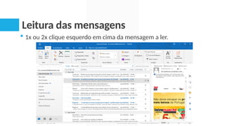 Leitura das mensagens
 1x ou 2x clique esquerdo em cima da mensagem a ler.
 