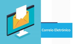 Correio Eletrónico
 