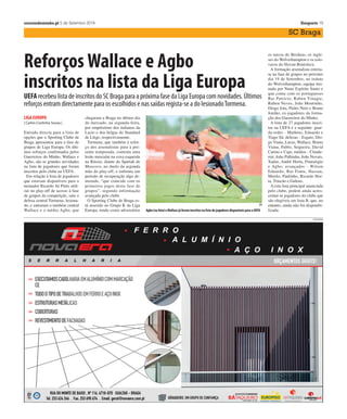 correiodominho.pt 1 de Setembro 2016 13
ÉPOCA 2019/2020
| Carlos Costinha Sousa |
Num regresso que não era espe-
rado, pelo menos para já, Walla-
ce voltou a vestir as cores dos
Guerreiros do Minho. Cinco
temporadas depois da curta pas-
sagem por Braga, o defesa cen-
tral, agora com 24 anos, está se-
guro até ao final da época, por
empréstimo da Lazio, afirman-
do-se como reforço para o plan-
tel e mais uma opção às ordens
do treinador Ricardo Sá Pinto.
Wallace não chegou a realizar
qualquer partida oficial em Bra-
ga antes de sair para o AS Móna-
co e, posteriormente, para os ita-
lianos. Mas na hora do convite
para regressar, o central brasilei-
ro foi claro ao afirmar que não
hesitou em aceitar.
“Estou muito feliz porque o SC
Braga foi o clube que me deu
possibilidade de vir para a Euro-
pa. Quando apareceu a oportuni-
dade de regressar disse logo que
sim. O SC Braga tem feito bons
trabalhos, tem uma boa equipa e
grandes profissionais”, conside-
rou o jovem defesa central, afir-
mando ainda que regressa a Bra-
ga para ser opção, apesar de sa-
ber que tem companheiros de
equipa de grande qualidade na
mesma luta por um lugar no on-
ze titular dos bracarenses: “antes
de vir falei com o Bruno Viana
porque joguei com ele no Brasil.
O SC Braga tem excelentes jo-
gadores para a minha posição e
chego para aumentar as opções.
Tenho de trabalhar forte para
conseguir o meu espaço e ga-
nhar a confiança das pessoas. O
nível é alto, não posso facilitar e
chego muito motivado para aju-
dar o SC Braga a chegar ao lugar
mais alto possível”.
Wallace esteve em Braga com
19 anos e regressa com 24, afir-
mando-se um jogador diferente,
com muito mais experiência:
“sou um jogador bem diferente.
Cheguei aqui menino e agora te-
nho a experiência de cinco anos
a jogar na Europa”.
O brasileiro está pronto para
ser opção e promete que quer
deixa a sua marca na história dos
Guerreiros do Minho, ajudando
o clube a alcançar mais glórias e
conquistas.
“CHEGO MUITO MOTIVADO PARA
AJUDAR O BRAGA A CHEGAR ALTO”
WALLACE está em Braga com vontade de ajudar o clube a atingir voos mais altos. Central regressa
com mais experiência após cinco temporadas a disputar outros campeonatos europeus.
DR
Wallace afirma-se feliz pelo regresso a Braga e com vontade de ajudar o clube a alcançar mais conquistas
18 5 de Setembro 2019 correiodominho.pt
SC BragaDesporto
‘Adepto’atento
“Quero fazer parte
de uma nova história
no SC Braga”
Wallace foi contratado pelos Guer-
reiros do Minho na temporada
2014/2015, tendo cumprido cerca
de duas semanas da pré-época de
preparação para esse ano de com-
petição. Foi depois emprestado ao
Mónaco, onde esteve durante duas
épocas(56jogose2golos).
Natemporada2016/2017foivendi-
doaositalianosdaLazio,ondese
mantevedurantetrêstemporadas,
tendocumprido67jogoseaponta-
dodoisgolos.
Masnestetempoqueficouforade
PortugaledeBraga,Wallacecon-
fessaquenuncaesqueceuoSCBra-
gaequeacompanhousemprea
carreiradosGuerreirosdoMinho,
celebrandomesmoasconquistas
queforamconseguindo.
“Nunca deixei de acompanhar o SC
Braga. Sinto um carinho muito
grande por este clube e fico muito
feliz por tudo o que fez nestes anos
em que estive fora. Agora quero fa-
zer parte de uma nova história nes-
te clube”, referiu o jogador, reafir-
mando a sua vontade de ajudar o
Braga a alcançar voos mais altos.
§breves
FUTEBOL DE PRAIA
| Carlos Costinha Sousa |
Os Guerreiros do Minho das
areias Bruno Torres, Léo Mar-
tins, Bê Martins e Jordan Santos
fazem parte da lista de convoca-
dos do seleccionador nacional
Mário Narciso, no sentido de re-
presentar a selecção nacional
portuguesa na Superfinal da Li-
ga Europeia, prova que começa
hoje e vai durar até ao próximo
domingo, dia 8 de Setembro, na
Figueira da Foz.
Os jogadores do Sporting Clu-
be de Braga têm assim mais uma
oportunidade para mostrar o seu
valor ao serviço da equipa das
1uinas.
A selecção nacional portuguesa
inicia a sua participação na pro-
va hoje, ao defrontar a Turquia
(a partir das 18 horas), seguindo-
-se um confronto com a Ucrânia
no dia seguinte (18 horas). Por-
tugal encerra a participação na
fase de grupos ao enfrentar a se-
lecção de Itália, no sábado, de
Setembro, às 18.30 horas).
A selecção nacional está con-
centrada na Figueira da Foz.
Entre hoje e domingo
Quatro guerreiros participam
naSuperfinaldaLigaEuropeia
Frente à Rússia
Buta e Berna
na vitória
de Portugal
A selecção sub-18 de Portugal encon-
tra-se em França (Limoges), onde de-
frontou e a Rússia por 2-0.
Buta, jogador sub-19 do SC Braga, foi
opção titular de Rui Bento para o en-
contro tendo actuado até ao intervalo.
Já Berna, também da equipa de Artur
Jorge, atingiu a sua primeira interna-
cionalização tendo entrado em campo
aos 86 minutos.
Portugal venceu com golos de Henri-
que Pereira, em lance com a participa-
ção de Buta, e BrunoTavares.
§sub-18
DR
Berna e Buta estiveram na vitória de Portugal sobre a Rússia
 
