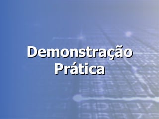 Demonstração Prática 