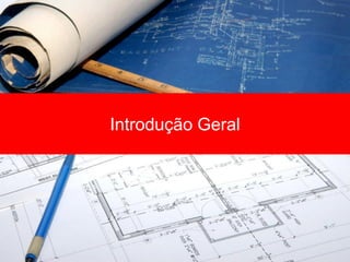 Introdução Geral
 