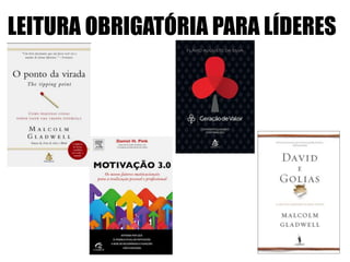 LEITURA OBRIGATÓRIA PARA LÍDERES
 