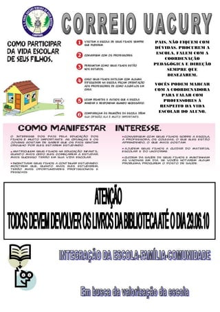 PAIS, NÃO FIQUEM COM
DÚVIDAS. PROCUREM A
 ESCOLA, FALEM COM A
    COORDENAÇÃO
PEDAGÓGICA E DIREÇÃO
     SEMPRE QUE
     DESEJAREM.

VOCÊS PODEM MARCAR
COM A COORDENADORA
  PARA FALAR COM
   PROFESSORES Á
  RESPEITO DA VIDA
 ESCOLAR DO ALUNO.
 