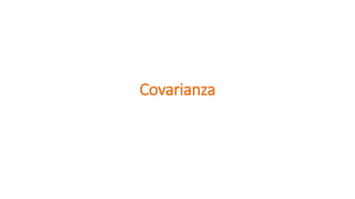 Covarianza
 