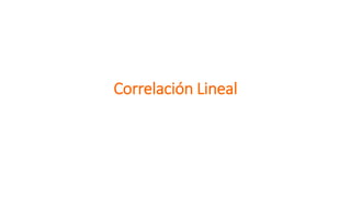 Correlación Lineal
 