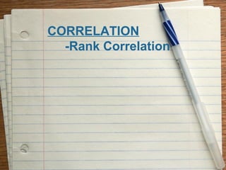 CORRELATION
  -Rank Correlation
 