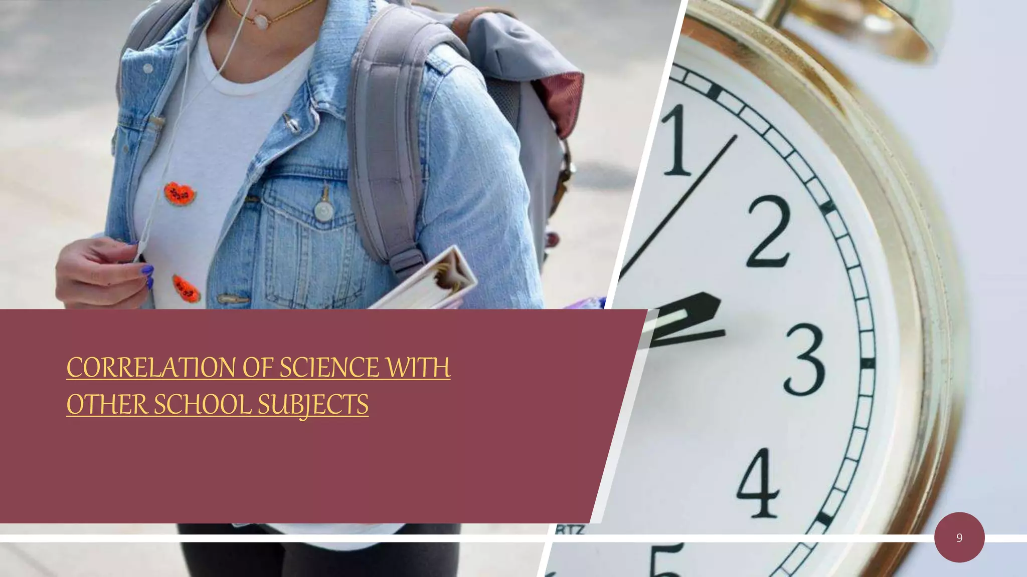 CORRELATION OF SCIENCE WITH
OTHER SCHOOL SUBJECTS
9
 