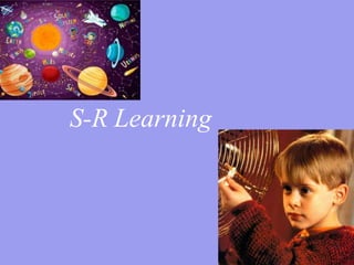 S-R Learning
 