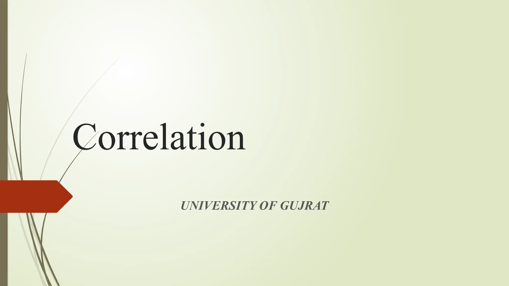 Correlation
UNIVERSITY OF GUJRAT
 